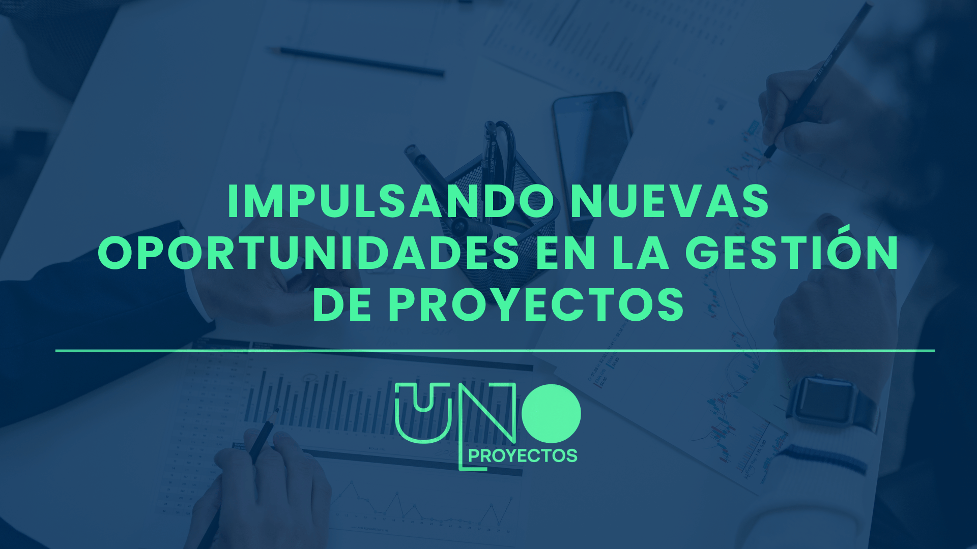 Impulsando nuevas oportunidades en la gestión de proyectos